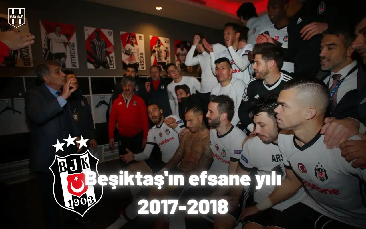 Beşiktaş'ın efsane yılı 2017-2018