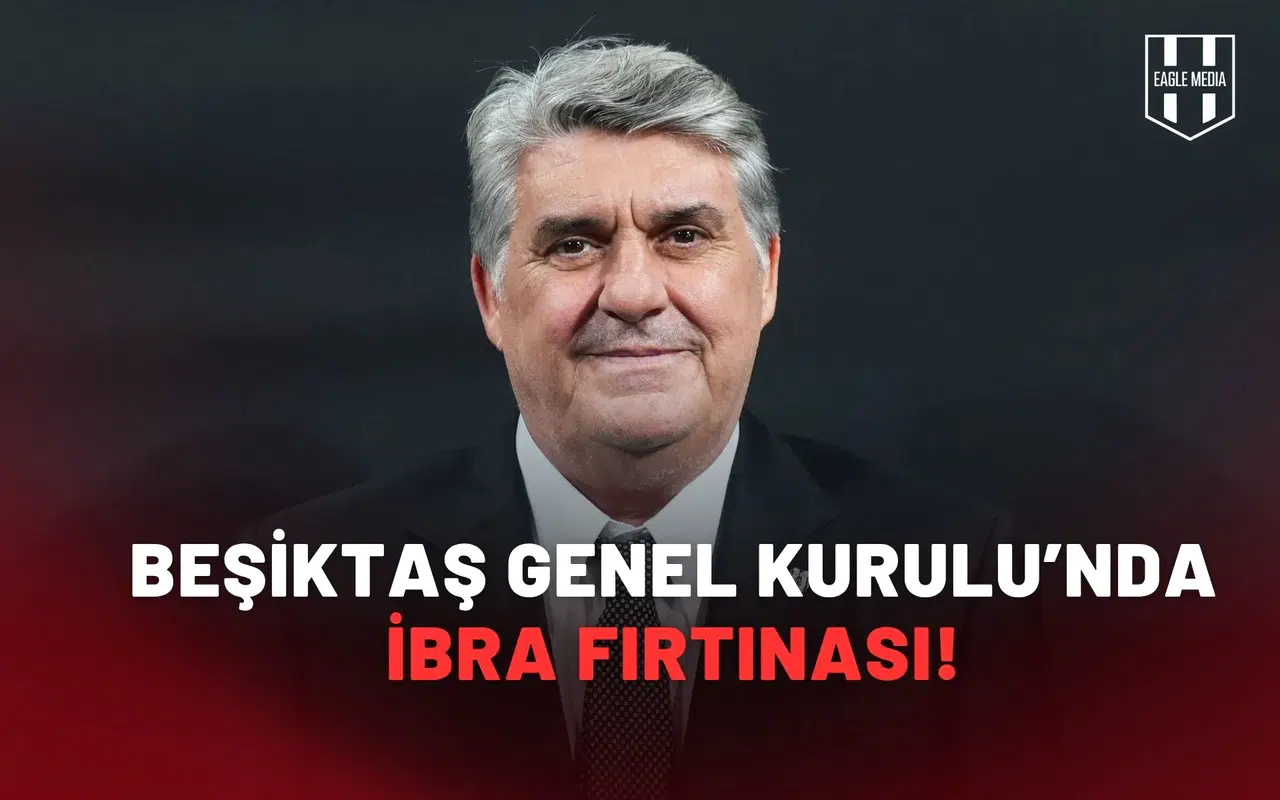 Beşiktaş Genel Kurulu'nda İbra Fırtınası!