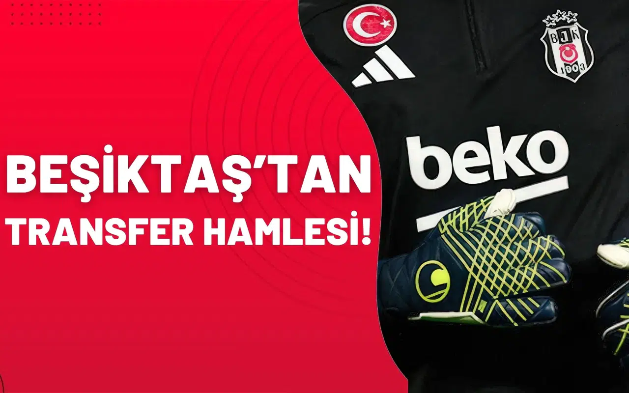 Beşiktaş’tan kaleci transfer hamlesi!