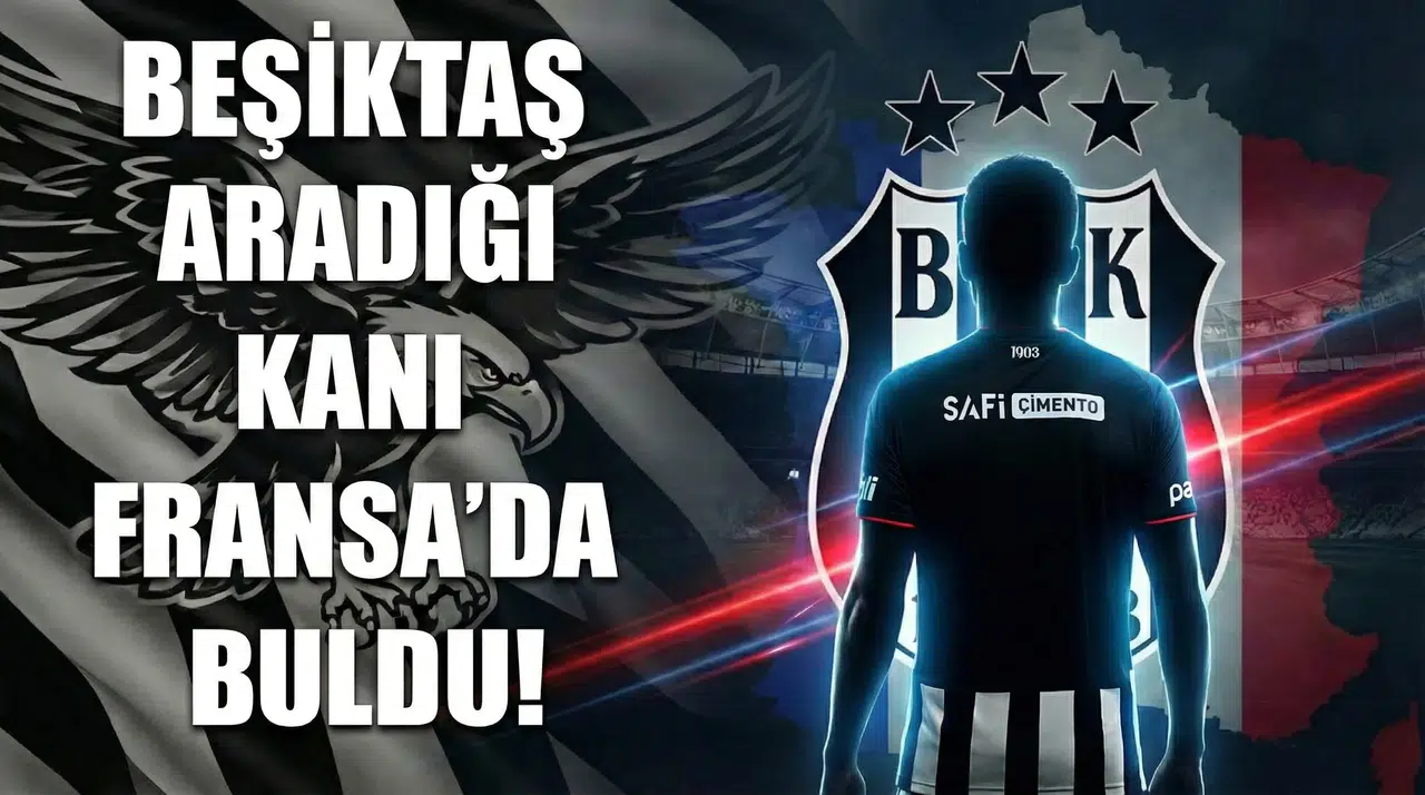 Beşiktaş aradığı kanı Fransa'da buldu!