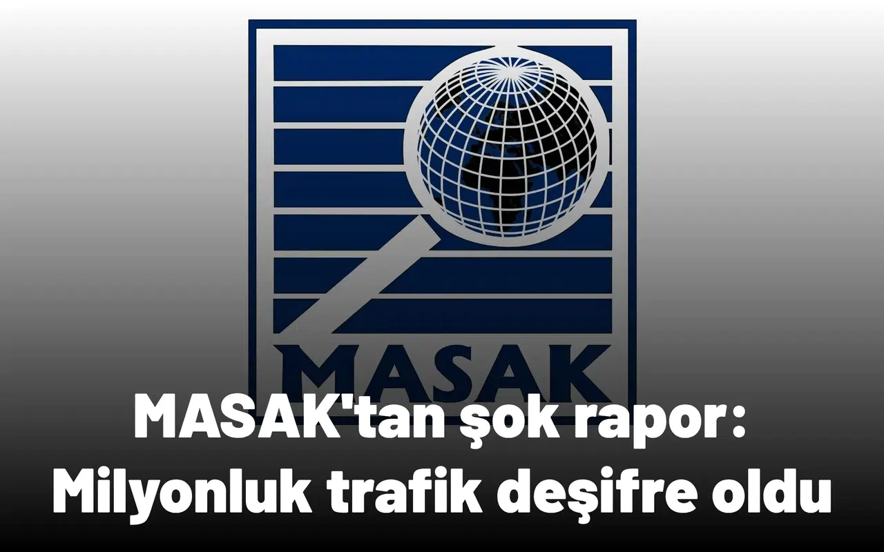 MASAK'tan şok rapor: Milyonluk trafik deşifreoldu!