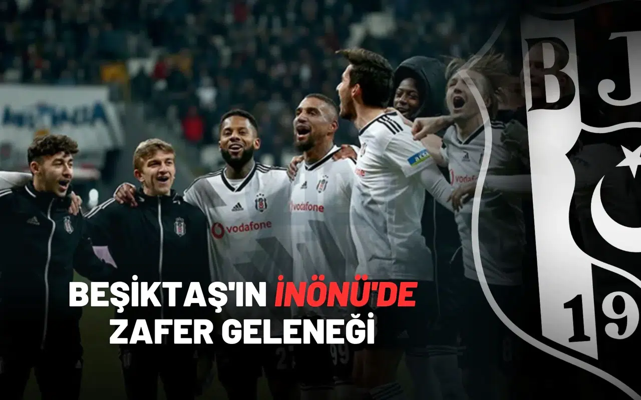 Beşiktaş'ın İnönü'de Zafer Geleneği