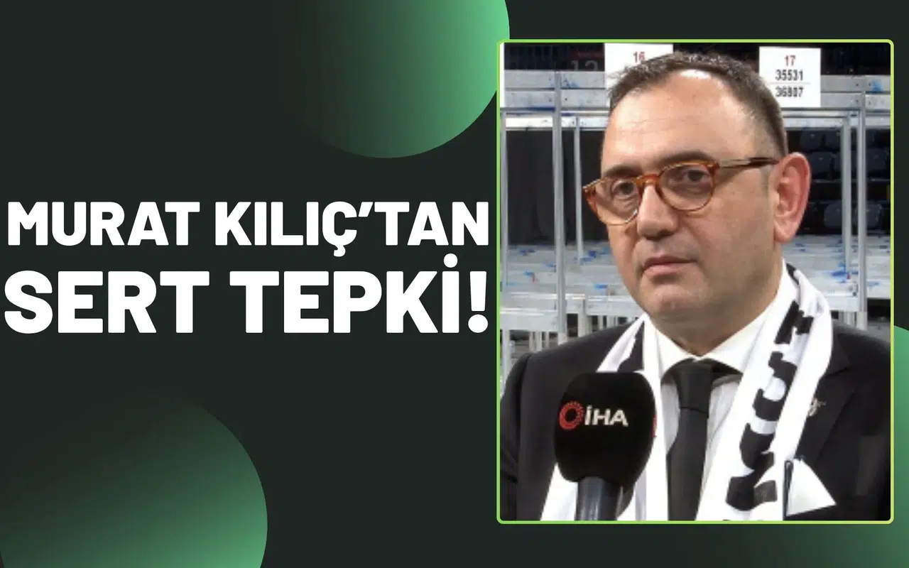Murat Kılıç’tan sert tepki
