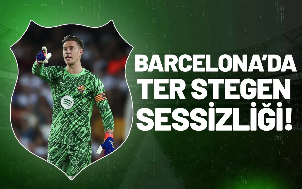 Barcelona’da Ter Stegen sessizliği!