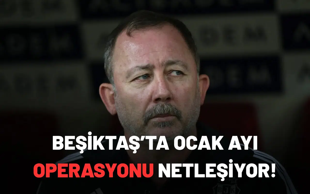 Beşiktaş’ta Ocak ayı operasyonu netleşiyor!