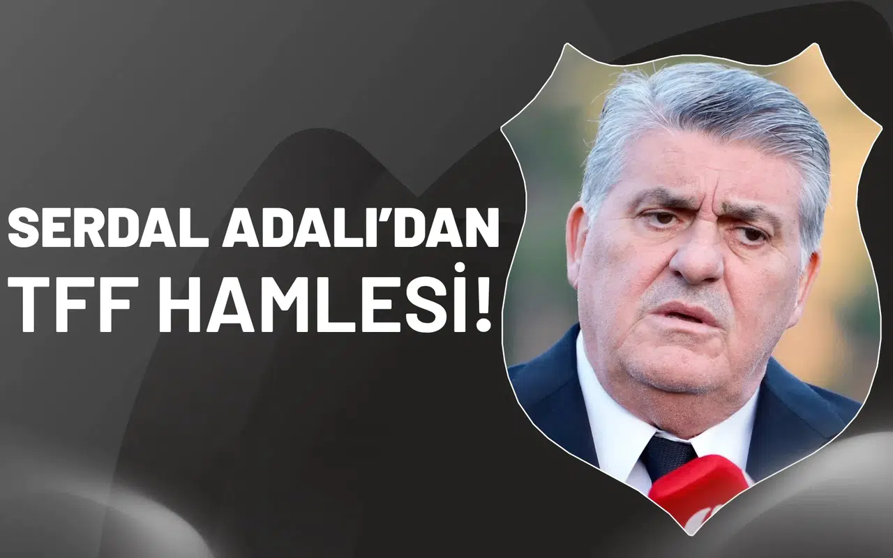 Serdal Adalı’dan TFF hamlesi!
