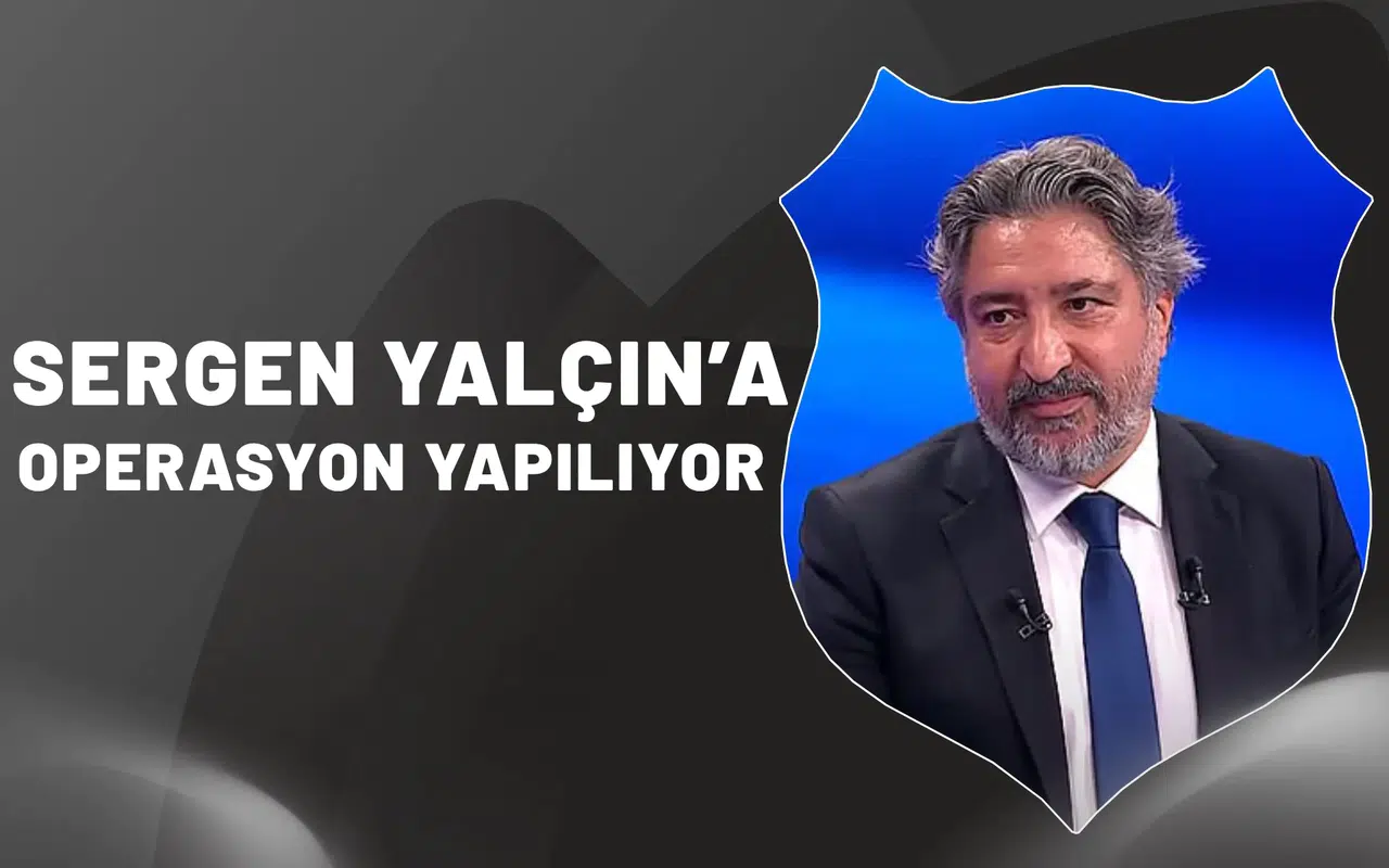 Sergen Yalçın’a operasyon yapılıyor