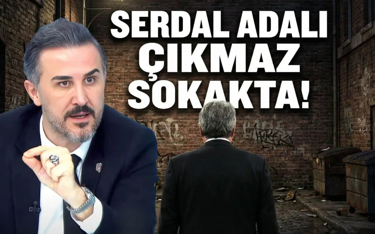 Serdal Adalı Çıkmaz Sokakta!