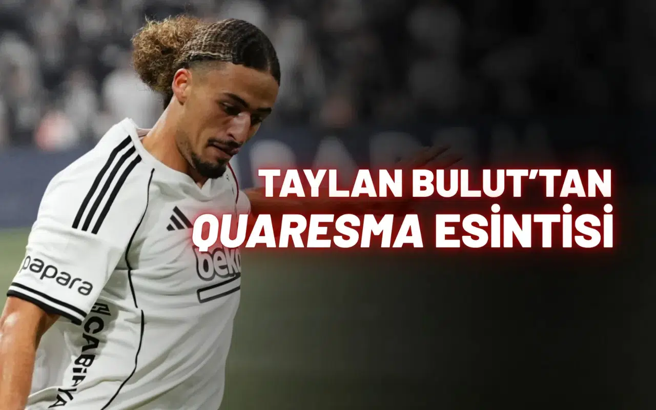 Taylan Bulut’tan,  Quaresma esintisi