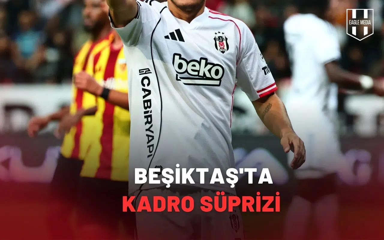 Dev Maç Öncesinde Beşiktaş'ta Kadro Süprizi
