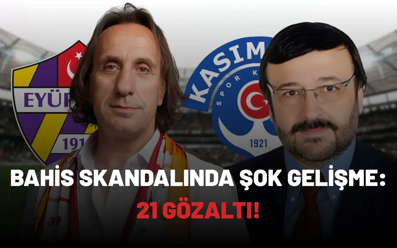 Bahis skandalında şok gelişme: 21 gözaltı!