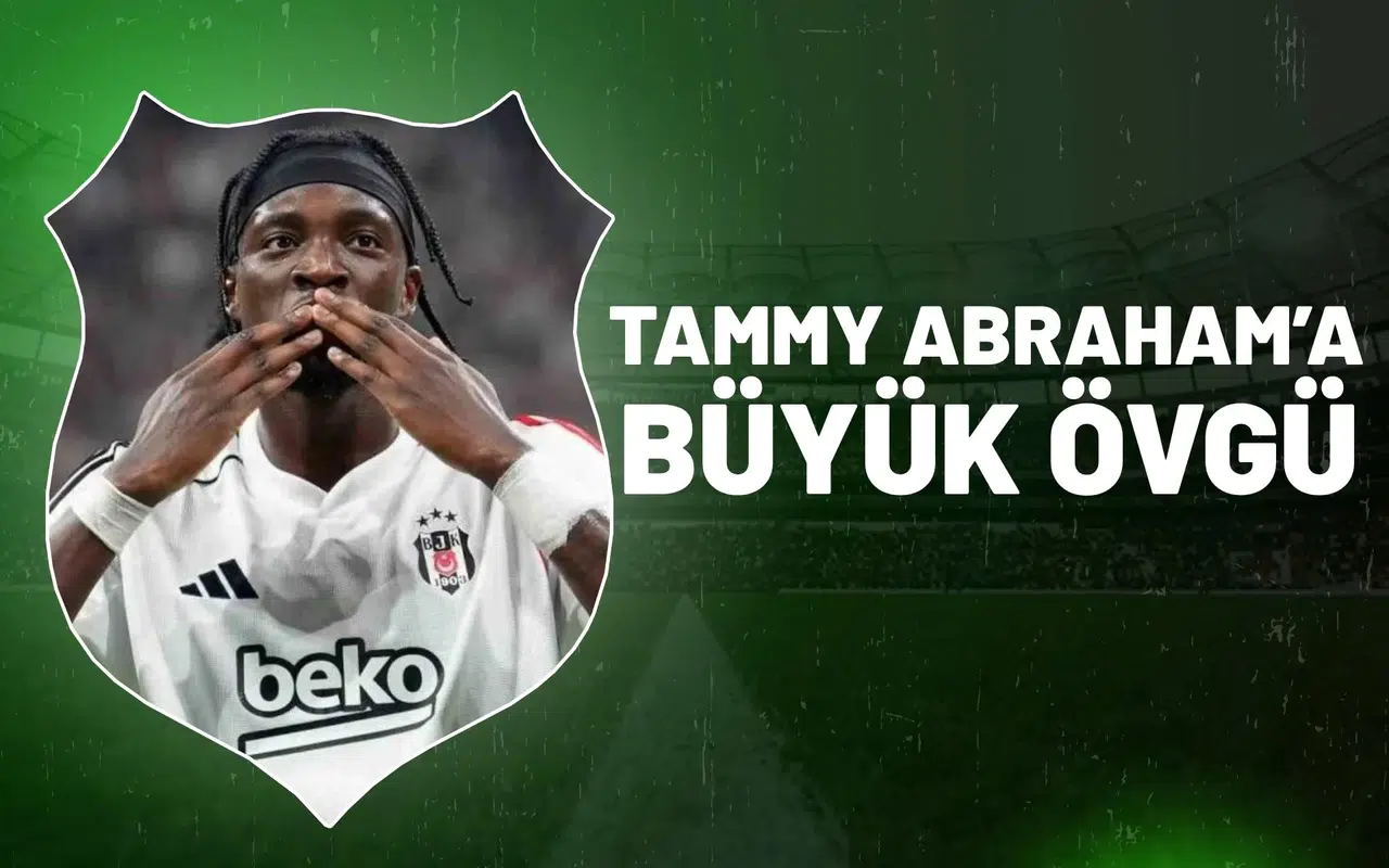 Tammy Abraham'a büyük övgü