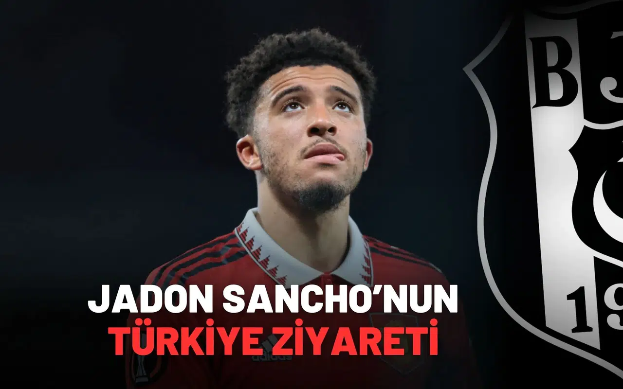 Jadon Sancho’nun Türkiye ziyareti