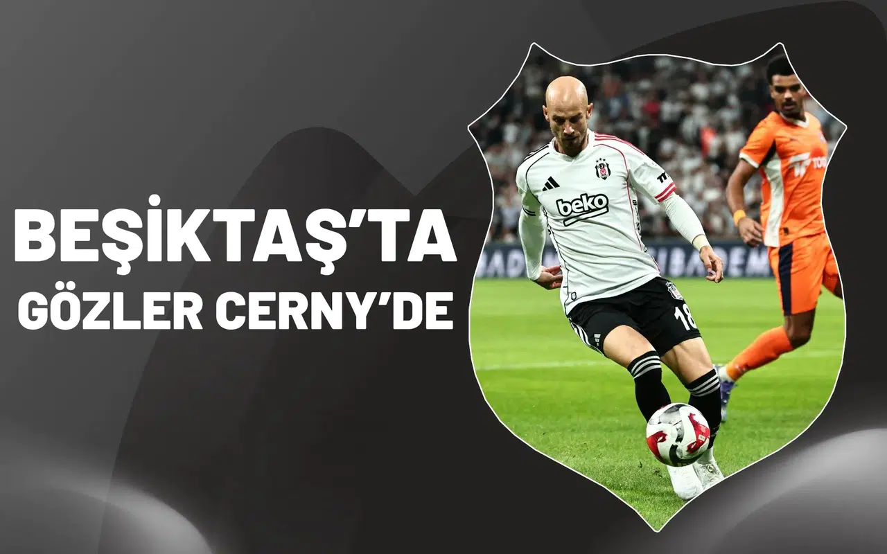 Beşiktaş’ta gözler Cerny’de!