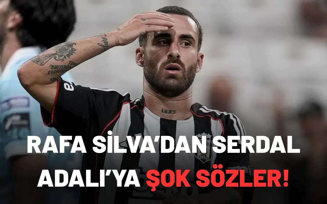 Rafa Silva’dan Serdal Adalı’ya şok sözler!