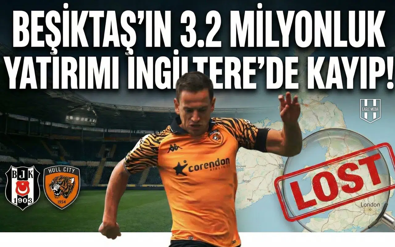 Beşiktaş'ın 3.2 milyonluk yatırımı İngiltere'de kayıp!
