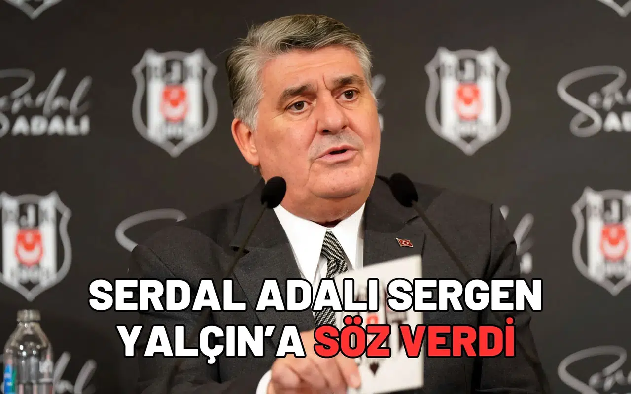 Serdal Adalı Sergen Yalçın’a söz verdi