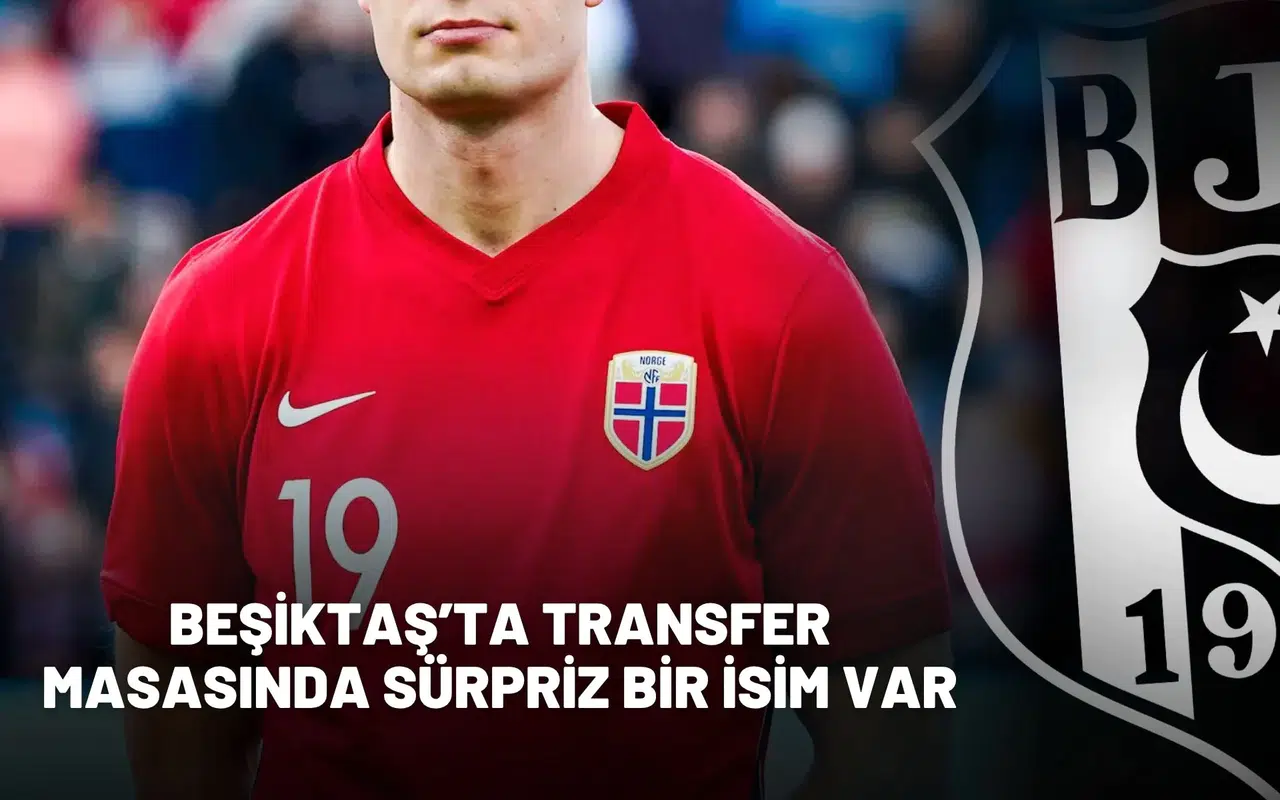 Beşiktaş’ta transfer masasında sürpriz bir isim var