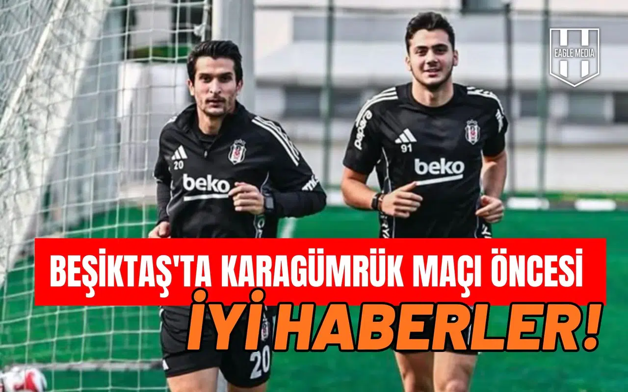 Beşiktaş'ta Karagümrük maçı öncesi iyi haberler!