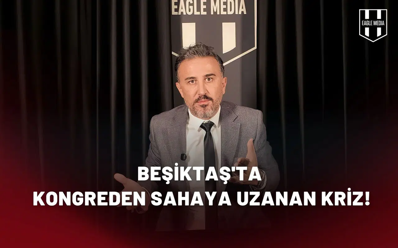 Beşiktaş'ta kongreden sahaya uzanan kriz