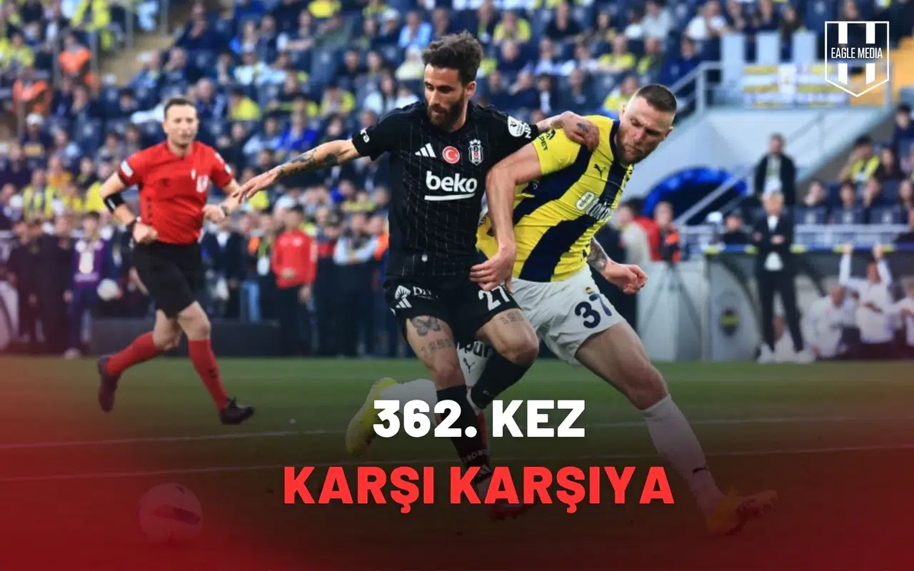 Beşiktaş ile Fenerbahçe 362. Kez Karşı Karşıya