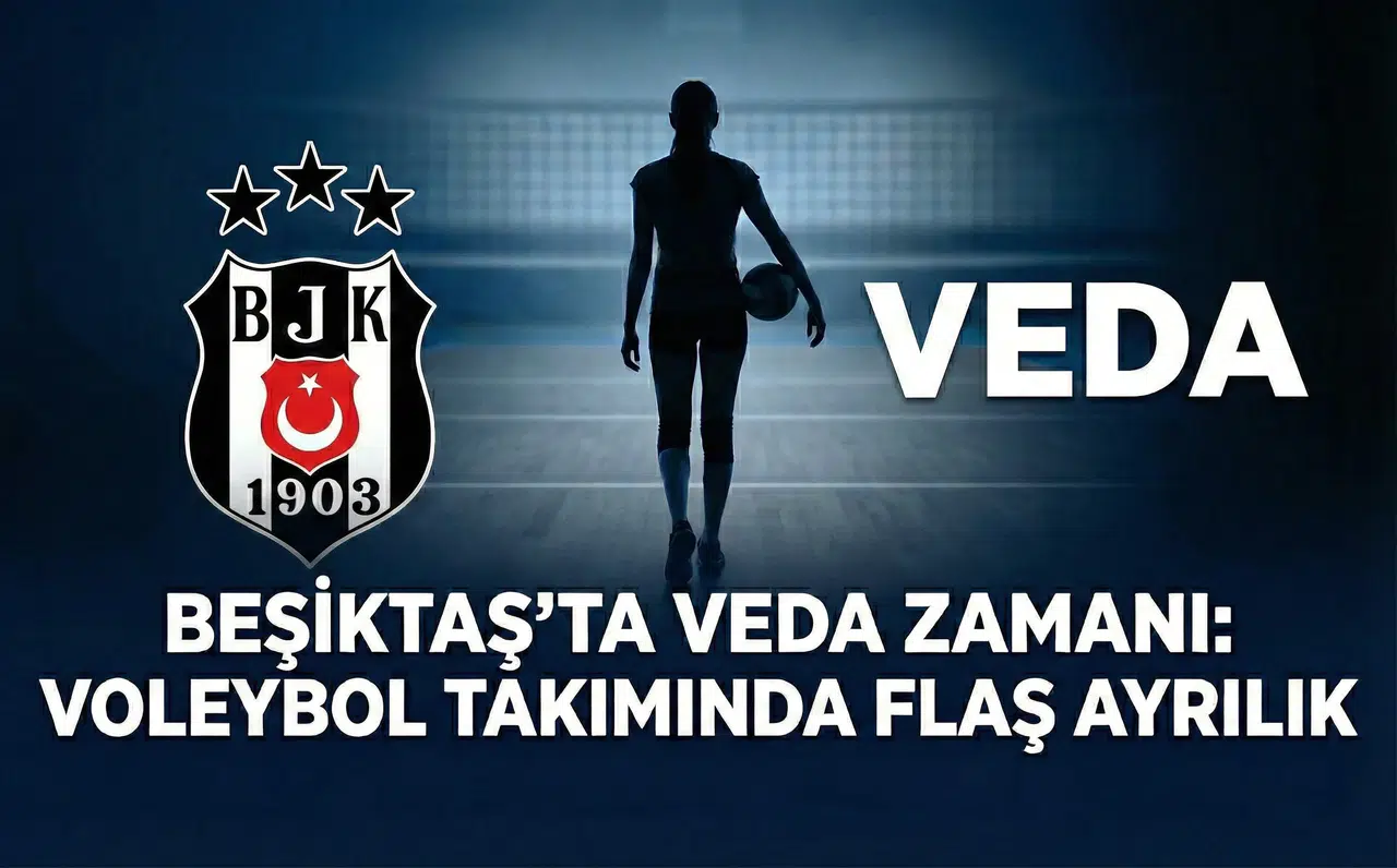 Beşiktaş’ta veda zamanı: Voleybol takımında flaş ayrılık