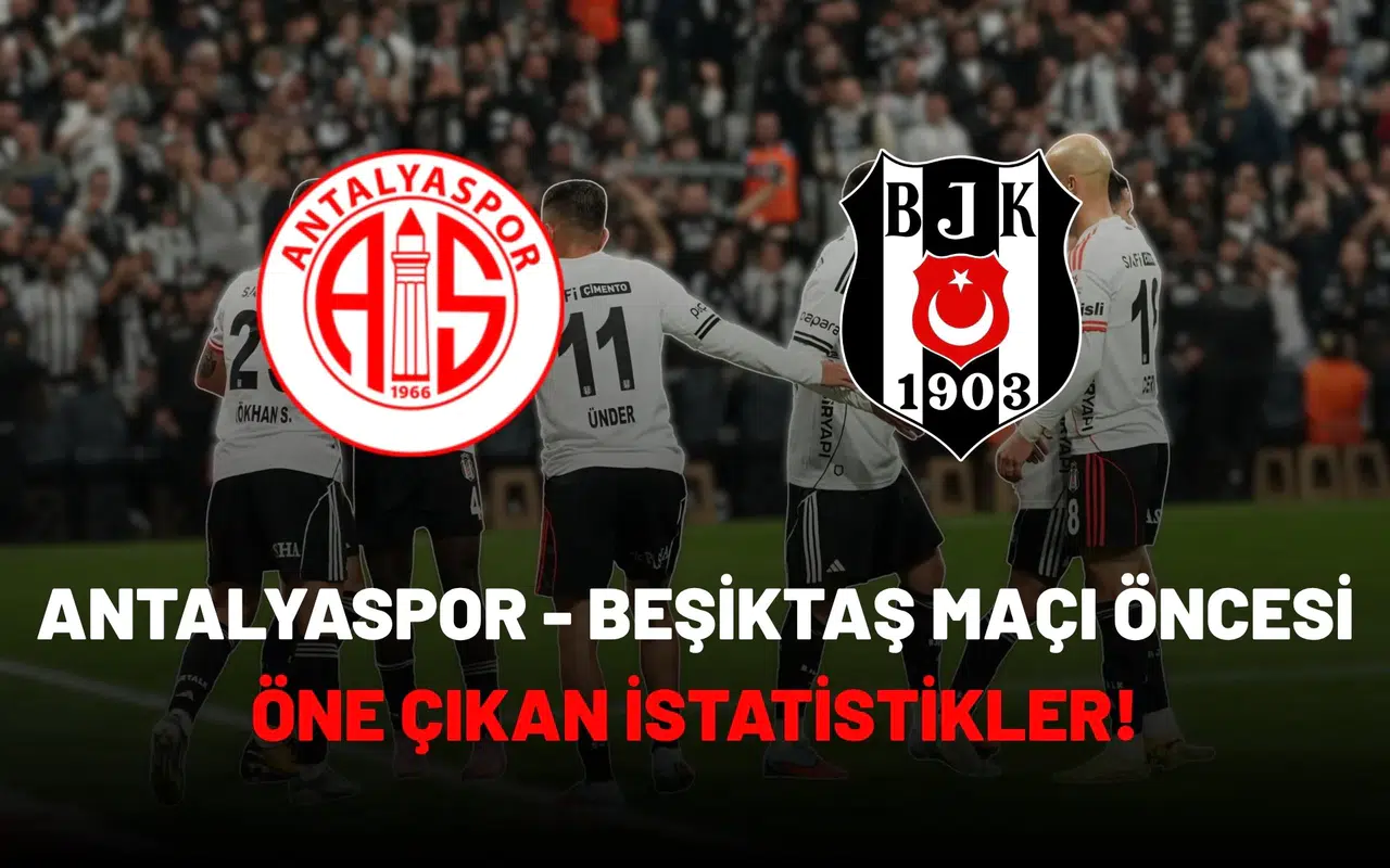 Antalyaspor - Beşiktaş maçı öncesi öne çıkan istatistikler!