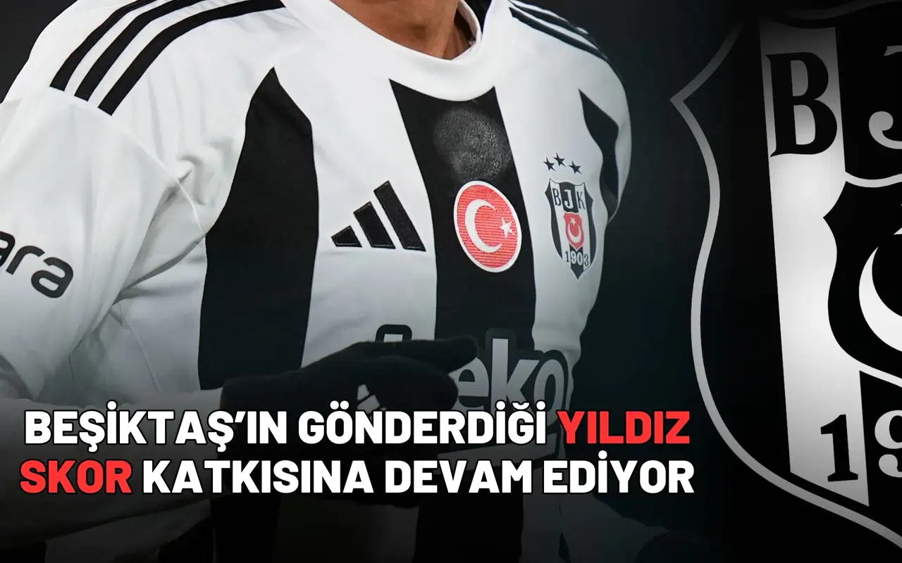 Beşiktaş’ın gönderdiği yıldız skor katkısına devam ediyor