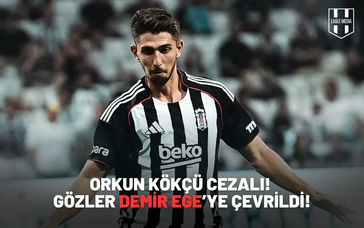 Orkun Kökçü cezalı! gözler Demir Ege’ye çevrildi