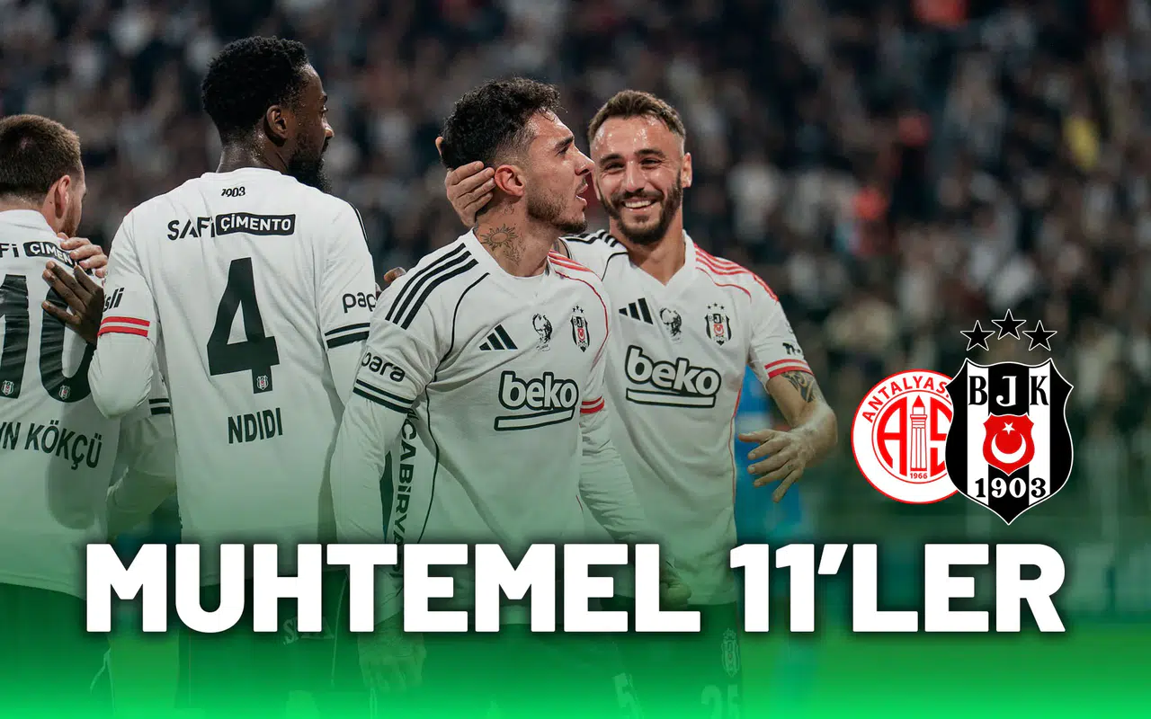Antalyaspor - Beşiktaş maçı muhtemel 11’i