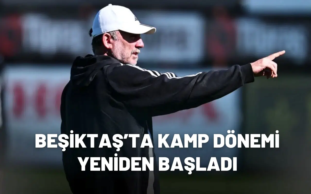 Beşiktaş’ta kamp dönemi yeniden başladı
