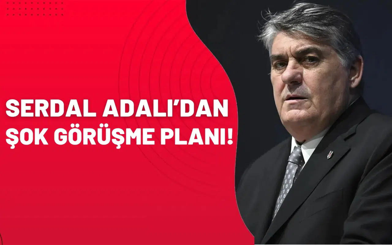 Serdal Adalı’dan şok görüşme planı!