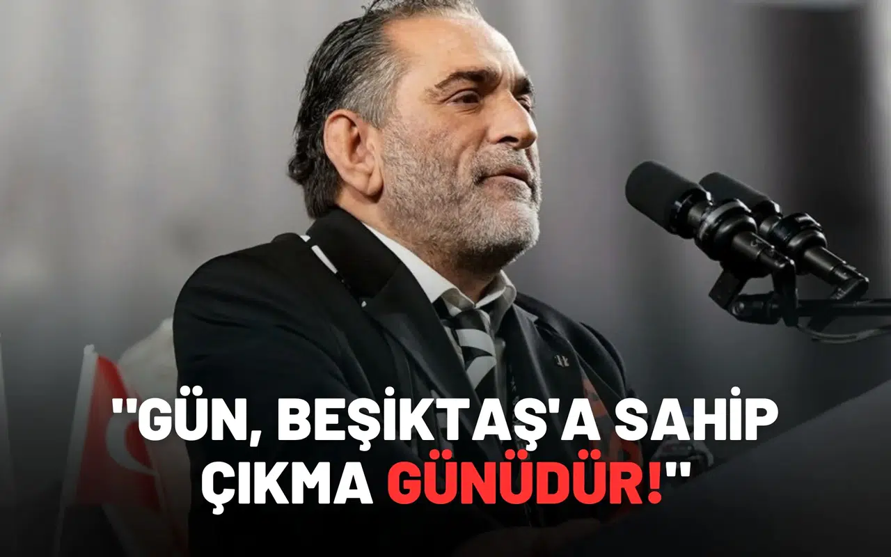 "Gün, Beşiktaş'a sahip çıkma günüdür!"