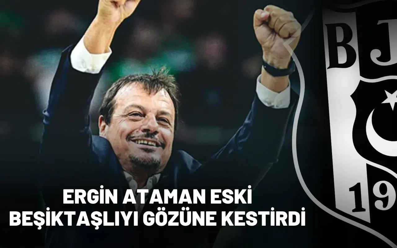Ergin Ataman eski Beşiktaşlıyı gözüne kestirdi