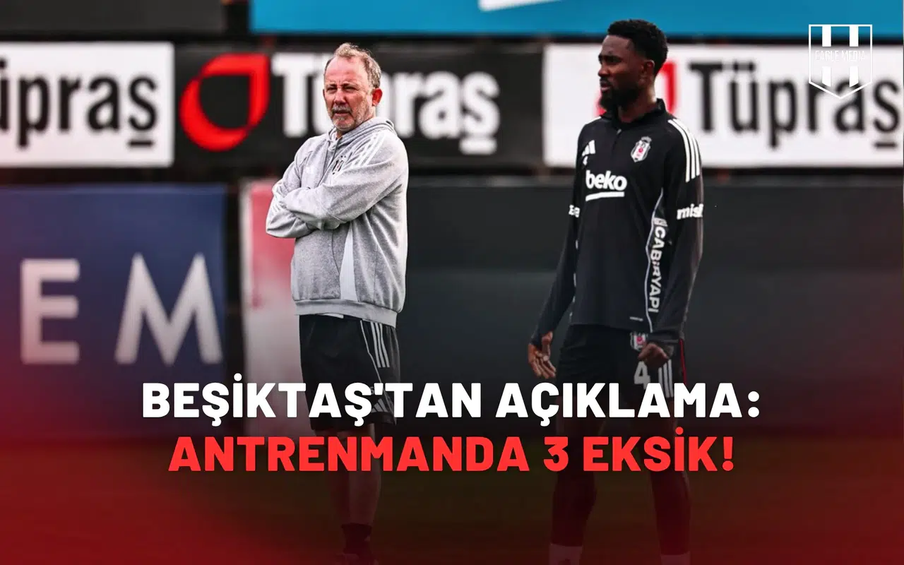 Beşiktaş'tan açıklama: Antrenmanda 3 eksik!