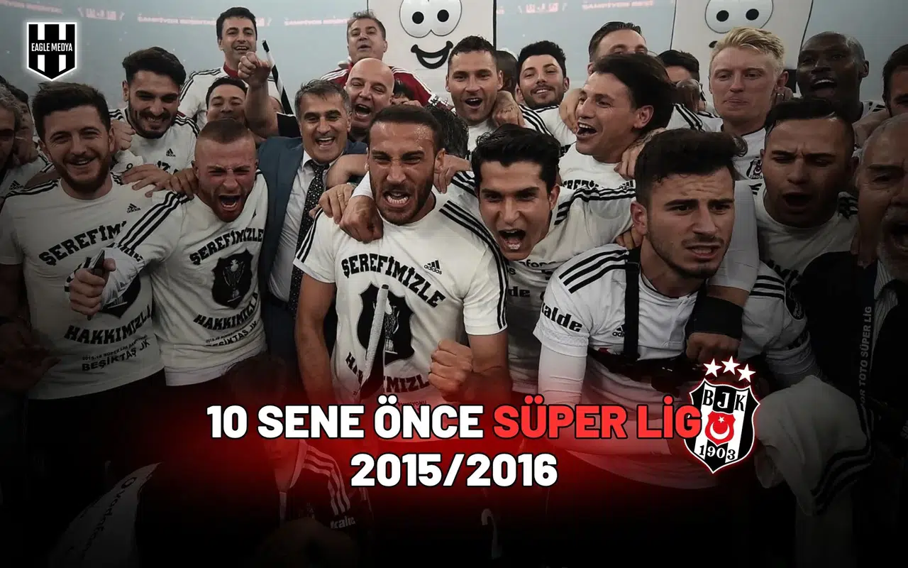 10 sene önce süper lig 2015/2016