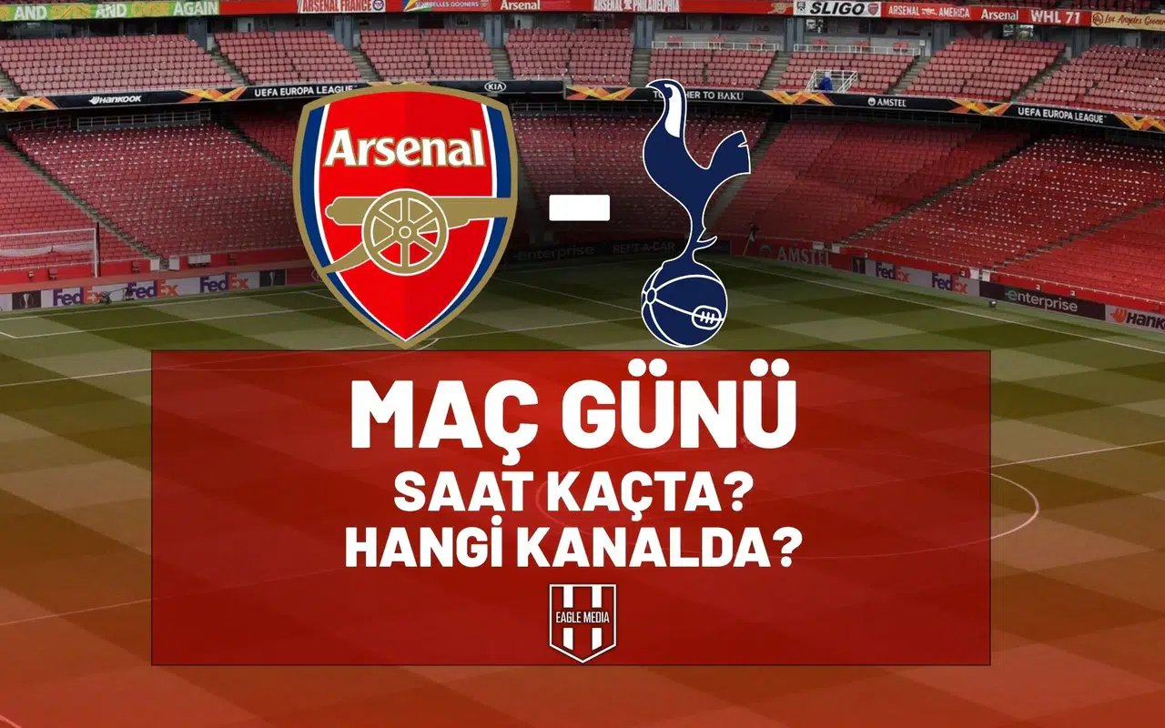 Arsenal - Tottenham maçı bugün saat kaçta, hangi kanalda? Premier Lig derbisi!