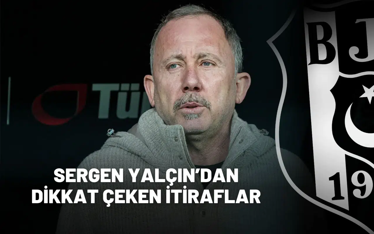 Sergen Yalçın’dan dikkat çeken itiraflar