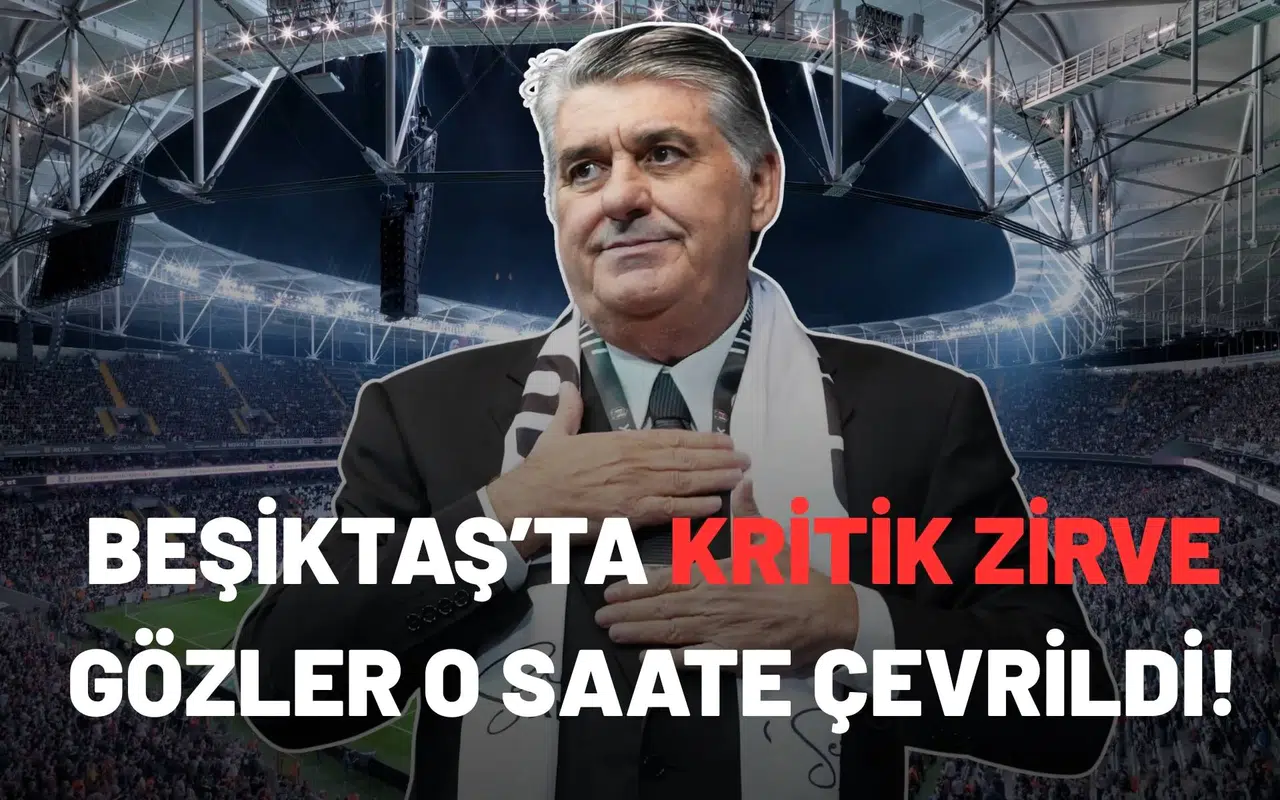 Beşiktaş’ta kritik zirve: Gözler o saate çevrildi!