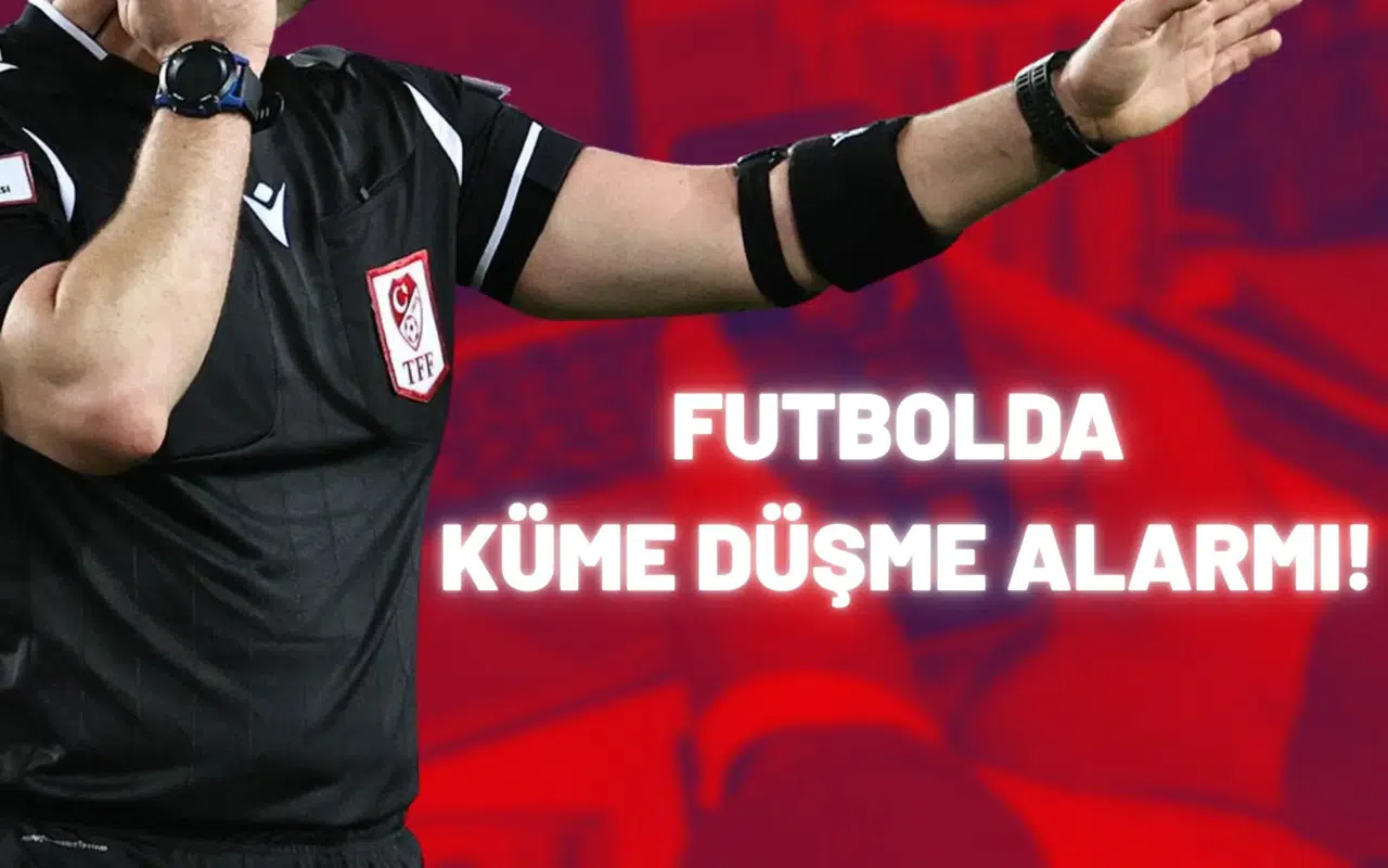 Futbolda küme düşme alarmı!