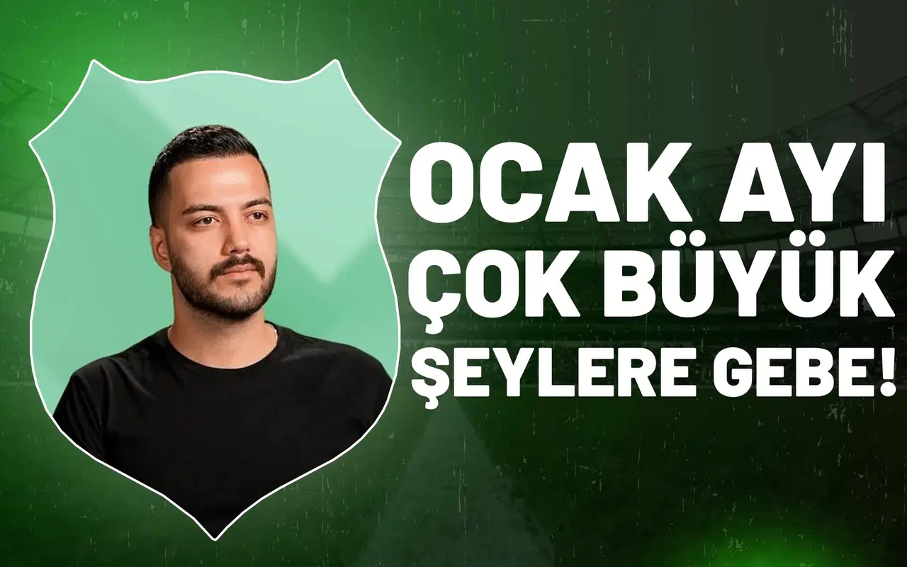 "Ocak ayı çok büyük şeylere gebe!"