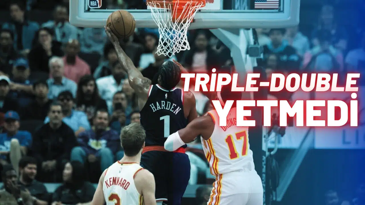 Hawks, Clippers'ı mağlup etti: Harden'ın Triple-Double’ı yetmedi