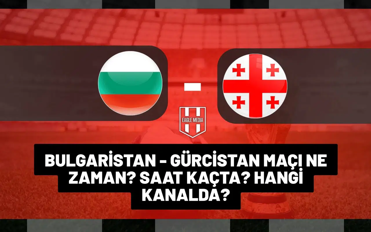 Bulgaristan-Gürcistan maçı ne zaman ve hangi kanalda yayınlanacak?