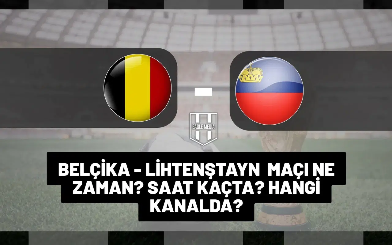 Belçika - Lihtenştayn maçı ne zaman, saat kaçta, hangi kanalda?