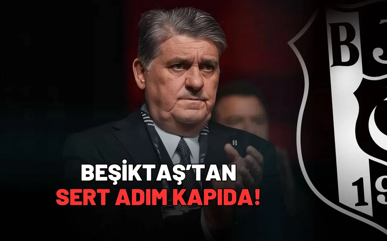 Beşiktaş’tan sert adım kapıda!