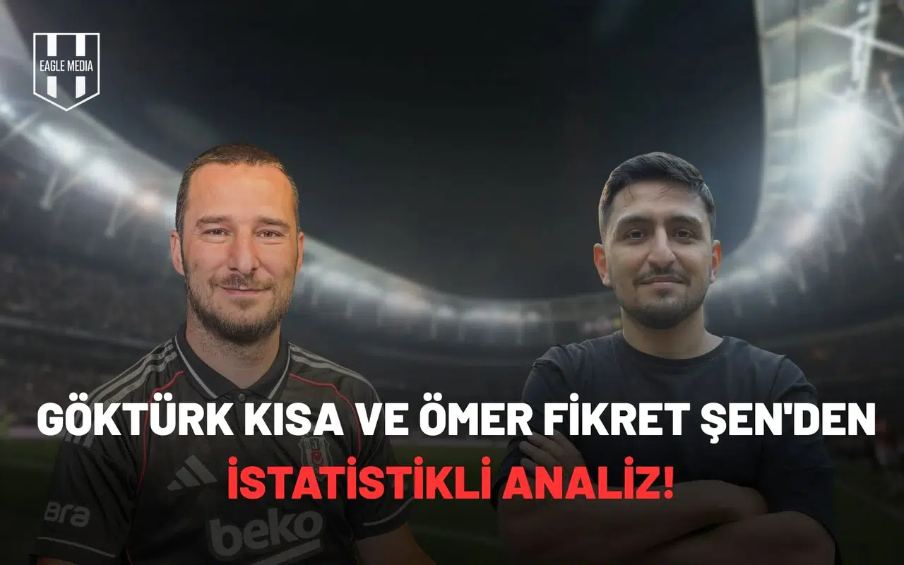 İşte Beşiktaş'ın asıl sorunu! Göktürk Kısa ve Ömer Fikret Şen'den istatistikli analiz!
