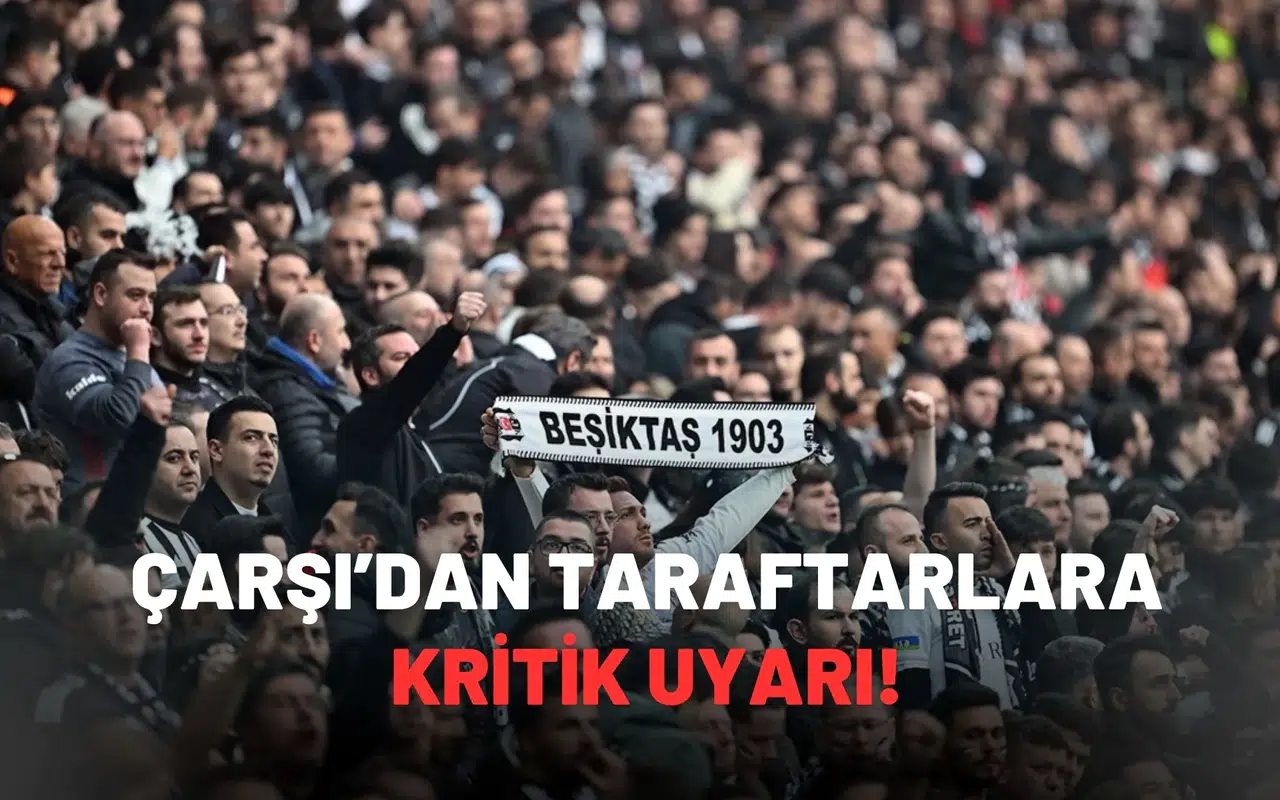 Derbi Öncesi Çarşı’dan Taraftarlara Kritik Uyarı!