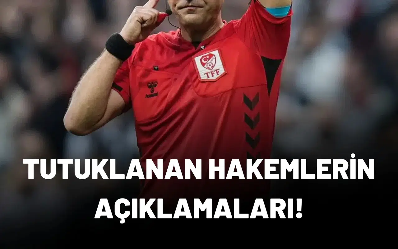 TFF'nin tutuklanan klasman hakemlerinin açıklamaları!