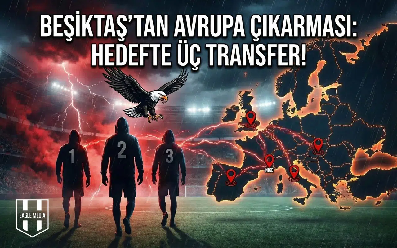 Beşiktaş’tan avrupa çıkarması: Hedefte üç transfer!
