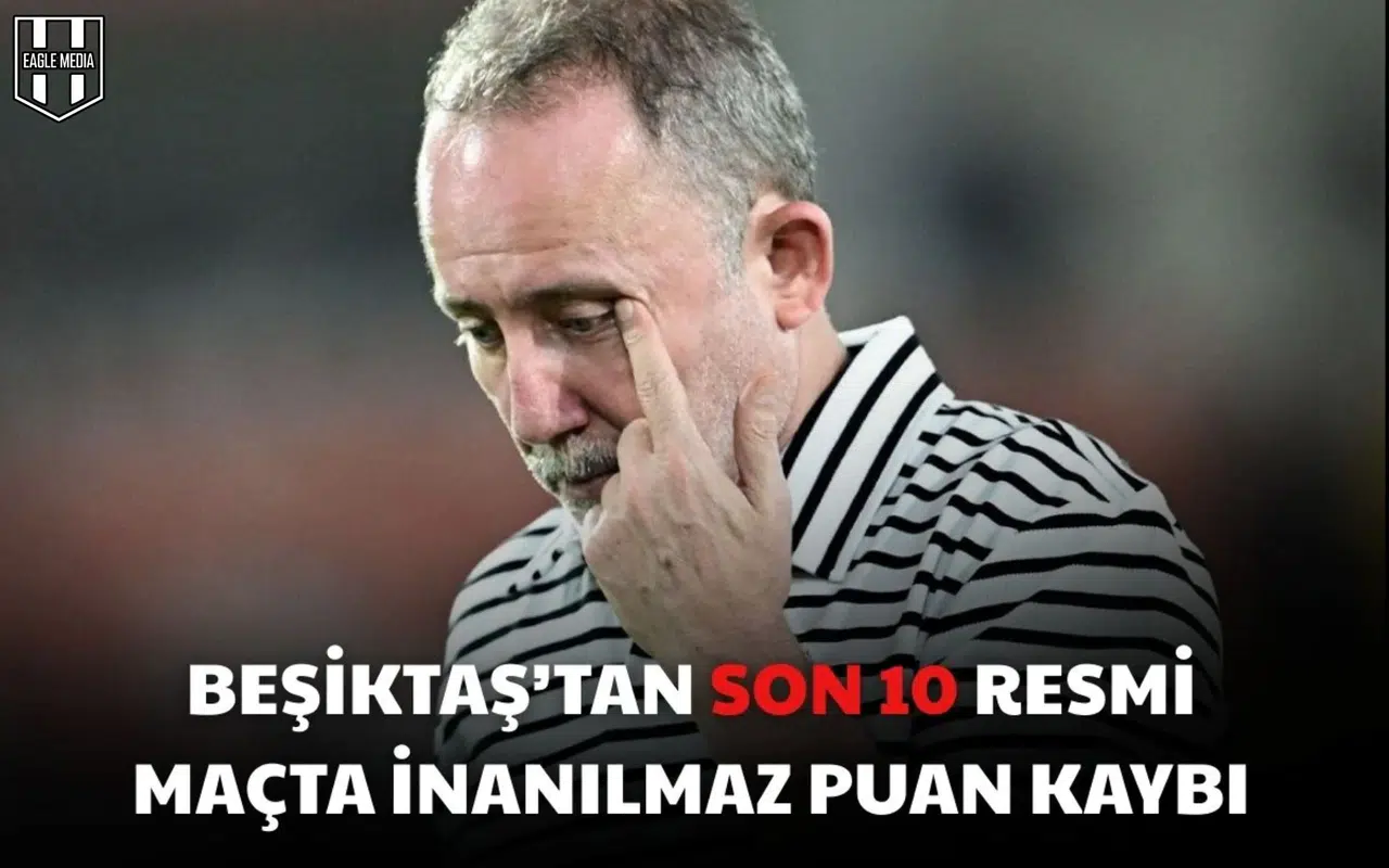 Beşiktaş’tan son 10 resmi maçta inanılmaz puan kaybı